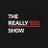 TheRlyBigShow