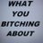whatbitchinbout